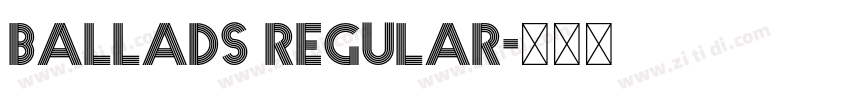 Ballads Regular字体转换 Ballads Regular字体转换
